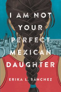 2017 I am not your perfect mexican daughter